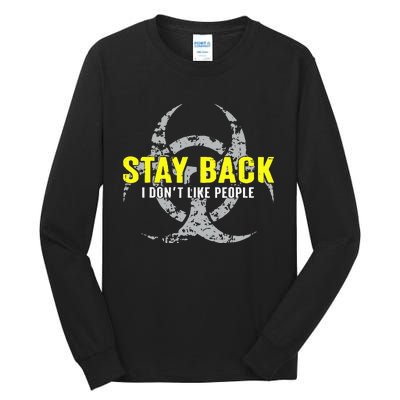 Stay Back Cool Funny I DonT Like People Tall Long Sleeve T-Shirt