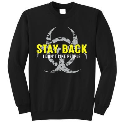 Stay Back Cool Funny I DonT Like People Tall Sweatshirt