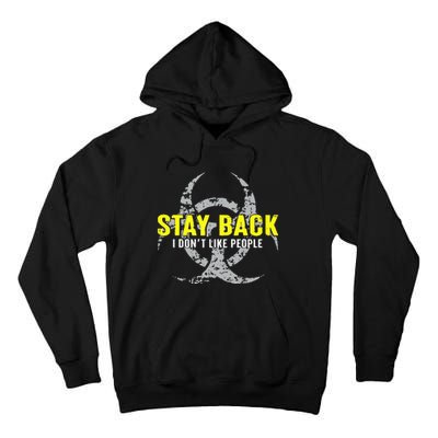 Stay Back Cool Funny I DonT Like People Tall Hoodie