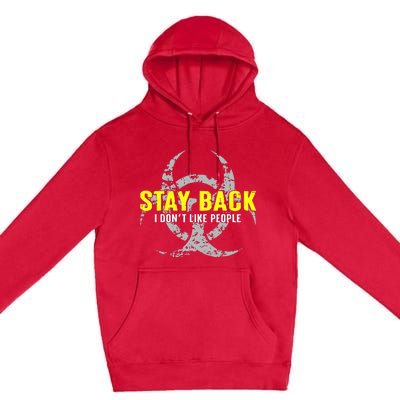 Stay Back Cool Funny I DonT Like People Premium Pullover Hoodie