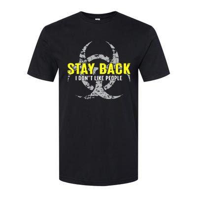 Stay Back Cool Funny I DonT Like People Softstyle CVC T-Shirt