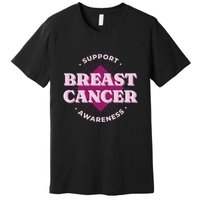 Support Breast Cancer Awareness Premium T-Shirt