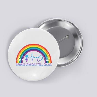 Semicolon Broken Crayons Still Color Suicide Prevention Awareness Button