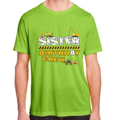 Sister Birthday Crew Construction Family Birthday Party Adult ChromaSoft Performance T-Shirt