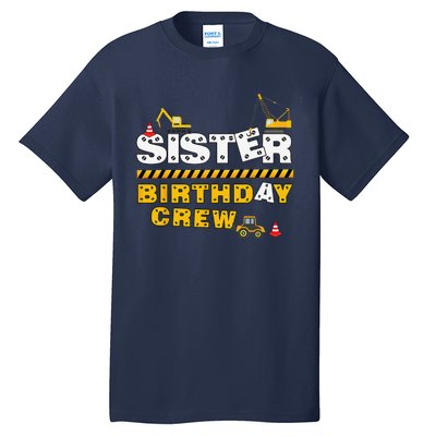 Sister Birthday Crew Construction Family Birthday Party Tall T-Shirt