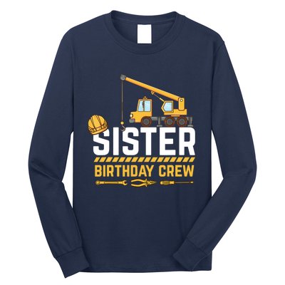 Sister Birthday Crew Construction Birthday Long Sleeve Shirt