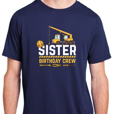 Sister Birthday Crew Construction Birthday Adult ChromaSoft Performance T-Shirt