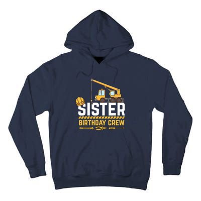 Sister Birthday Crew Construction Birthday Tall Hoodie