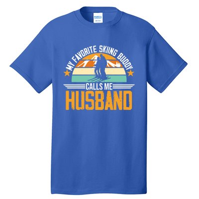 Skiing Buddy Calls Me Husband Ski Snow Skier Sports Graphic Gift Tall T-Shirt