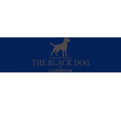 Some Bar Called The Black Dog London Ttpd Bumper Sticker