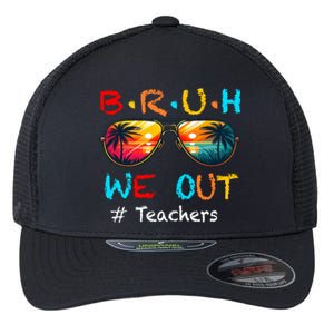 Summer Break Cute End Of School Year Bruh We Out Teachers Gift Flexfit Unipanel Trucker Cap