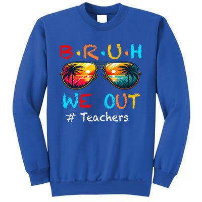 Summer Break Cute End Of School Year Bruh We Out Teachers Gift Sweatshirt