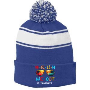 Summer Break Cute End Of School Year Bruh We Out Teachers Gift Stripe Pom Pom Beanie