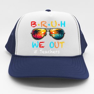 Summer Break Cute End Of School Year Bruh We Out Teachers Gift Trucker Hat