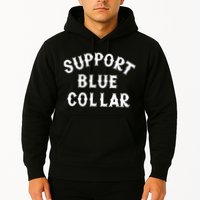 Support Blue Collar Funny Support Hoodie