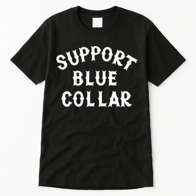 Support Blue Collar Funny Support Tall T-Shirt