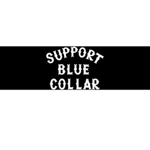 Support Blue Collar Funny Support Bumper Sticker