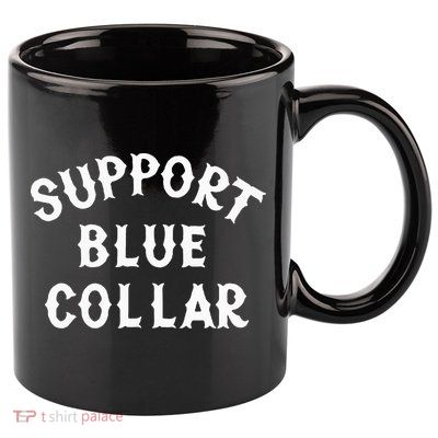 Support Blue Collar Funny Support 11oz C Handle Ceramic Mug