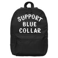 Support Blue Collar Funny Support 16 in Basic Backpack