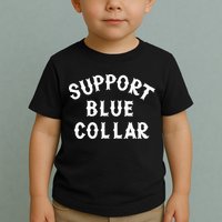 Support Blue Collar Funny Support Toddler T-Shirt
