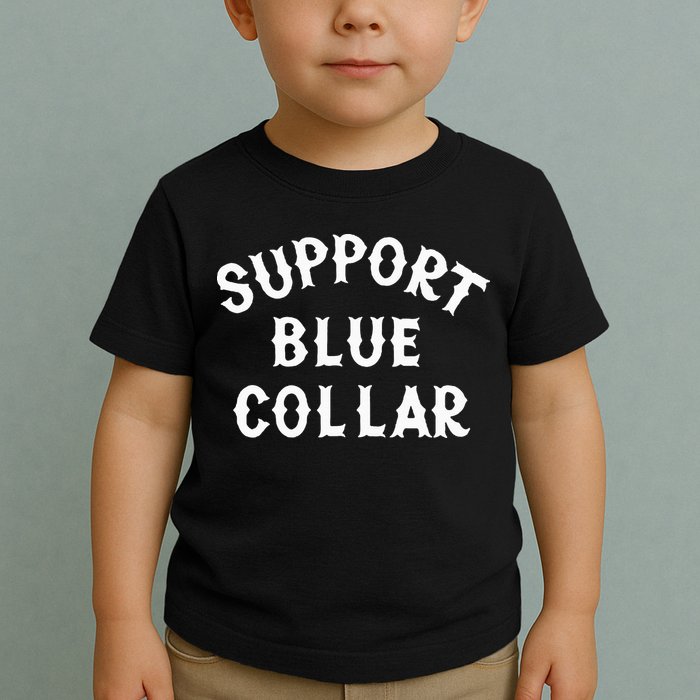 Support Blue Collar Funny Support Toddler T-Shirt