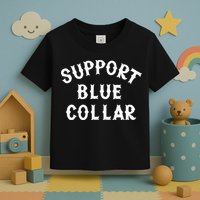 Support Blue Collar Funny Support Toddler T-Shirt