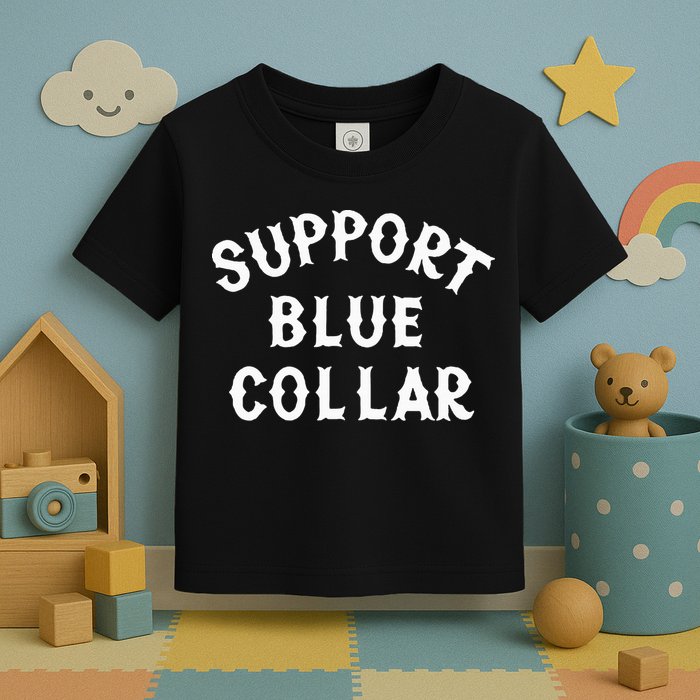 Support Blue Collar Funny Support Toddler T-Shirt