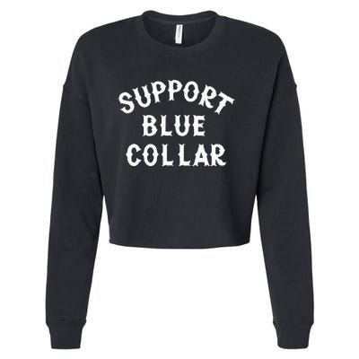 Support Blue Collar Funny Support Cropped Pullover Crew