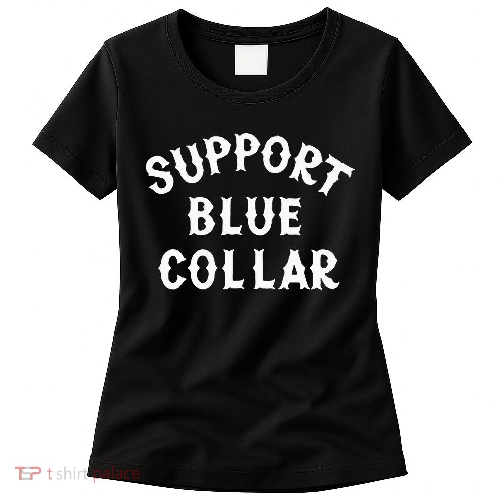 Support Blue Collar Funny Support Womens T-Shirt