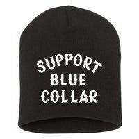 Support Blue Collar Funny Support Short Acrylic Beanie