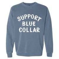 Support Blue Collar Funny Support Garment-Dyed Sweatshirt