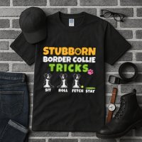 Stubborn Border Collie Tricks I Dog Lover I Border Collie Tall T-Shirt