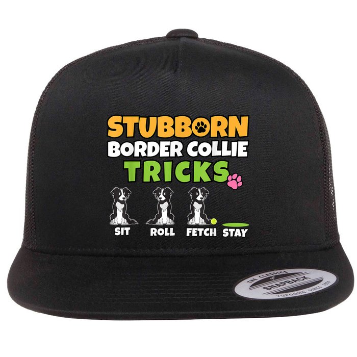 Stubborn Border Collie Tricks I Dog Lover I Border Collie Flatbill Hat