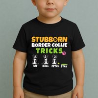 Stubborn Border Collie Tricks I Dog Lover I Border Collie Toddler T-Shirt