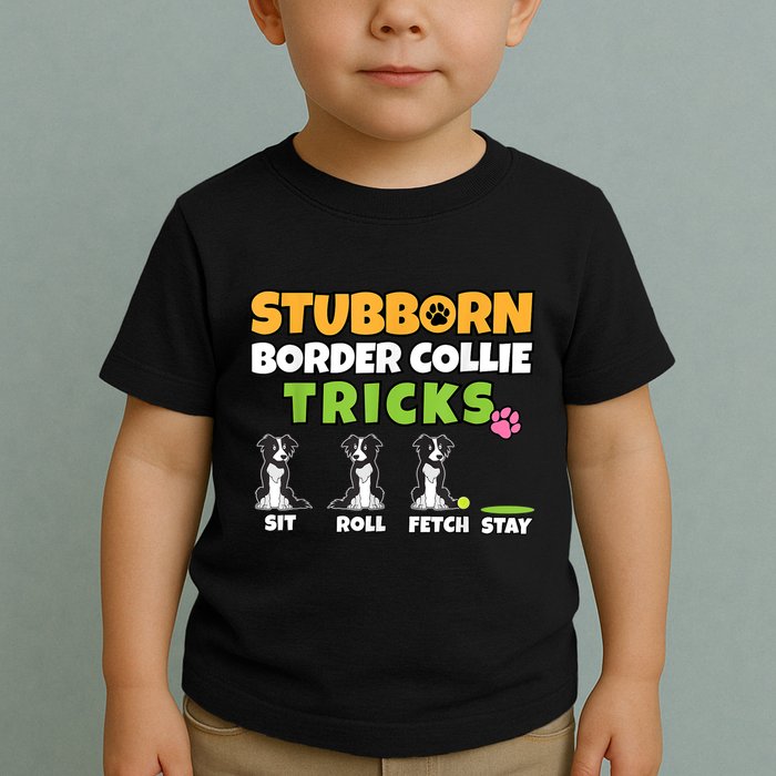 Stubborn Border Collie Tricks I Dog Lover I Border Collie Toddler T-Shirt