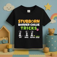 Stubborn Border Collie Tricks I Dog Lover I Border Collie Toddler T-Shirt