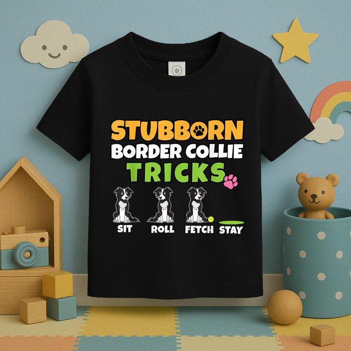 Stubborn Border Collie Tricks I Dog Lover I Border Collie Toddler T-Shirt