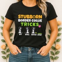 Stubborn Border Collie Tricks I Dog Lover I Border Collie Womens T-Shirt