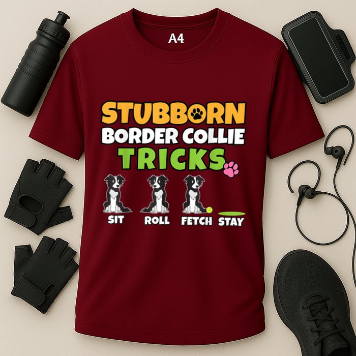 Stubborn Border Collie Tricks I Dog Lover I Border Collie Performance Shirt
