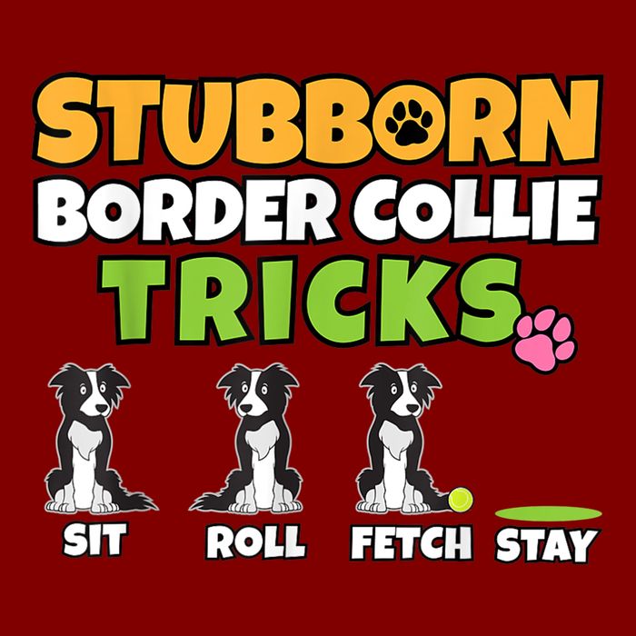 Stubborn Border Collie Tricks I Dog Lover I Border Collie Performance Shirt