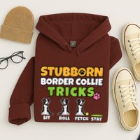 Stubborn Border Collie Tricks I Dog Lover I Border Collie Hoodie