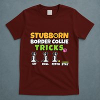 Stubborn Border Collie Tricks I Dog Lover I Border Collie T-Shirt