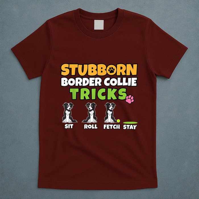 Stubborn Border Collie Tricks I Dog Lover I Border Collie T-Shirt