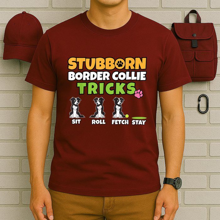 Stubborn Border Collie Tricks I Dog Lover I Border Collie T-Shirt
