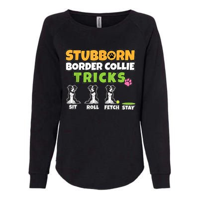 Stubborn Border Collie Tricks I Dog Lover I Border Collie Womens California Wash Sweatshirt