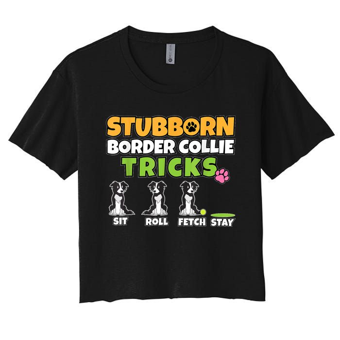 Stubborn Border Collie Tricks I Dog Lover I Border Collie Women's Crop Top Tee