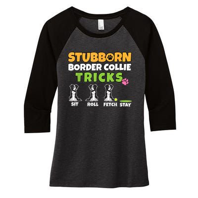 Stubborn Border Collie Tricks I Dog Lover I Border Collie Women's Tri-Blend 3/4-Sleeve Raglan Shirt