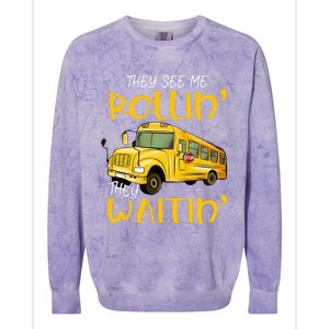 School Bus Driver They See Me Rollin They Waitin Colorblast Crewneck Sweatshirt