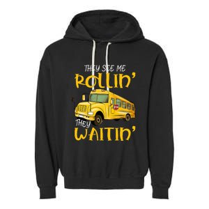 School Bus Driver They See Me Rollin They Waitin Garment-Dyed Fleece Hoodie