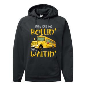 School Bus Driver They See Me Rollin They Waitin Performance Fleece Hoodie